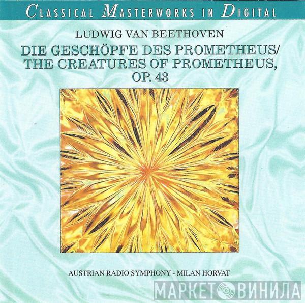 Ludwig van Beethoven, ORF Symphonieorchester, Milan Horvat - Die Geschöpfe des Prometheus = The Creatures Of Prometheus, Op.43