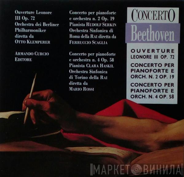 Ludwig van Beethoven - Ouverture Leonore III Op. 72 / Concerto Per Pianoforte E Orch. N. 2 Op. 19 / Concerto Per Pianoforte E Orch.  N. 4 Op. 58