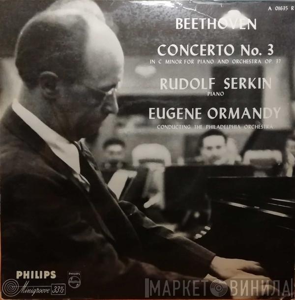 , Ludwig van Beethoven Piano Rudolf Serkin Conducted By The Philadelphia Orchestra  Eugene Ormandy  - Concerto No. 3 In C Minor For Piano And Orchestra Op. 37