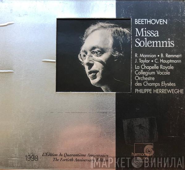 Ludwig van Beethoven, Rosa Mannion, Birgit Remmert, James Taylor , Cornelius Hauptmann, La Chapelle Royale, Collegium Vocale, Orchestre Des Champs Elysées, Philippe Herreweghe - Missa Solemnis