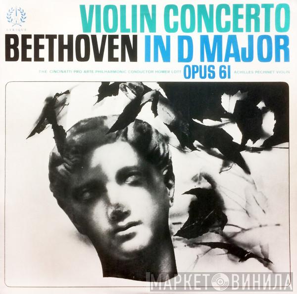 Ludwig van Beethoven, The Cincinatti Pro Arte Philharmonic, Homer Lott, Achilles Pechinet - Violin Concerto In D Major Opus 61