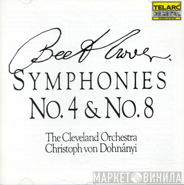 , Ludwig van Beethoven , The Cleveland Orchestra  Christoph von Dohnányi  - Symphonies No. 4 & No. 8