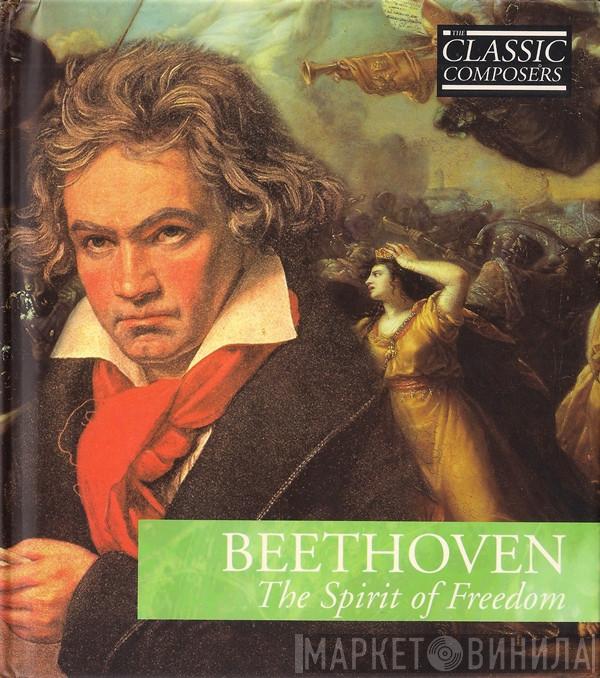 Ludwig van Beethoven - The Spirit Of Freedom