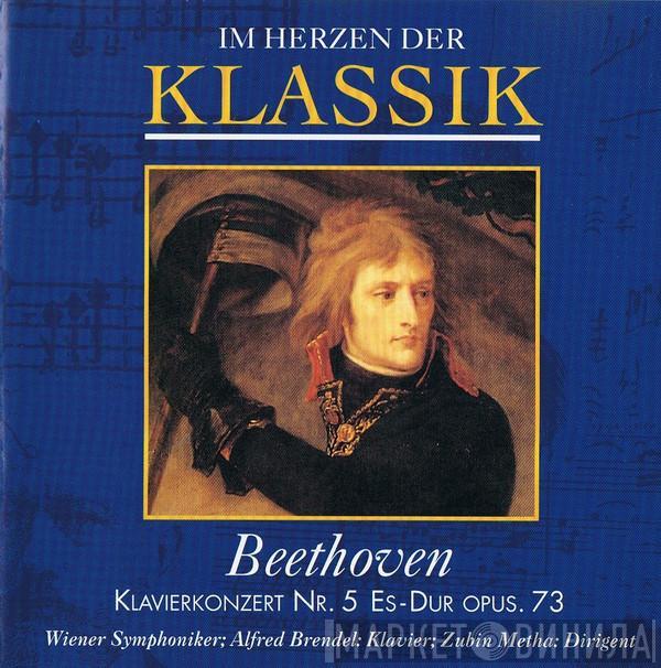 Ludwig van Beethoven, Vienna Pro Musica Orchestra, Alfred Brendel, Zubin Mehta - Im Herzen Der Klassik: Beethoven - Klavierkonzert Nr. 5 Es-Dur Opus. 73