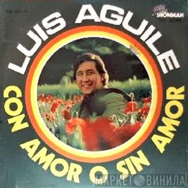 Luis Aguile - Con Amor O Sin Amor