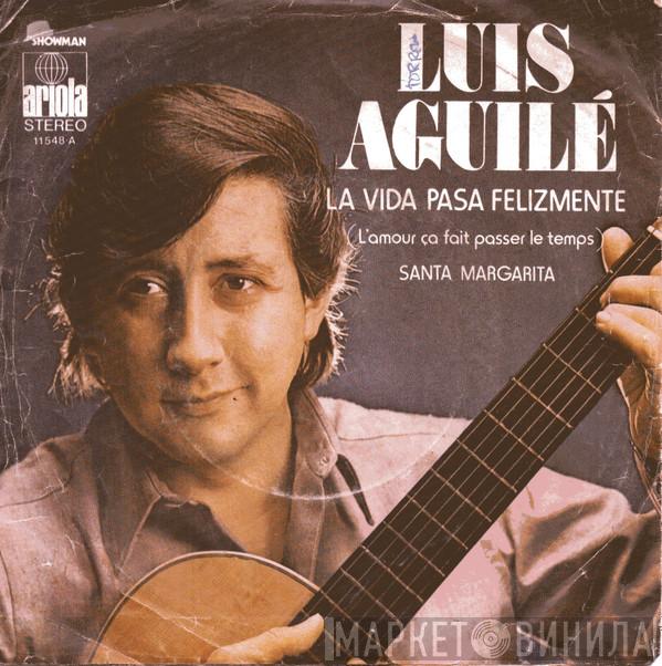 Luis Aguile - La Vida Pasa Felizmente