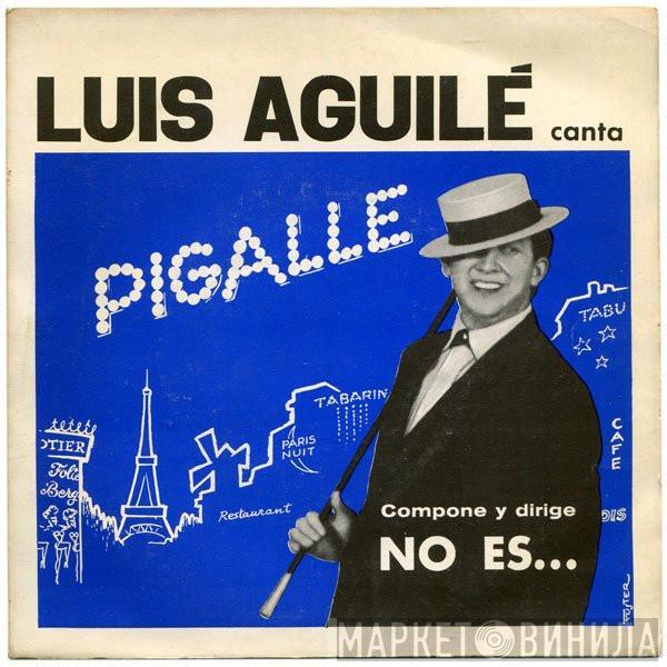 Luis Aguile - Pigalle