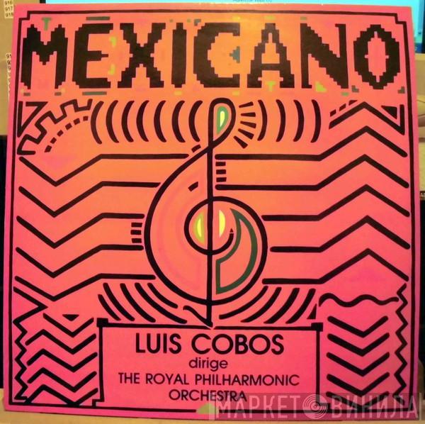 Luis Cobos, The Royal Philharmonic Orchestra - Mexicano