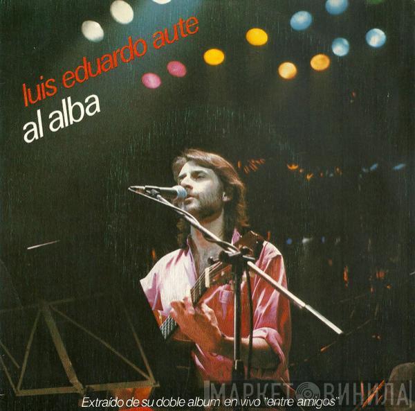 Luis Eduardo Aute - Al Alba