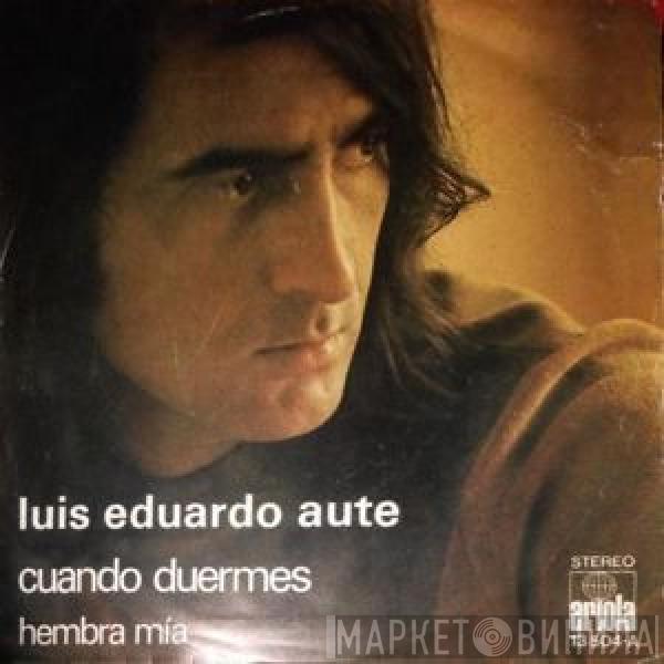 Luis Eduardo Aute - Cuando Duermes