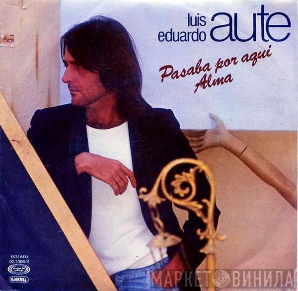 Luis Eduardo Aute - Pasaba Por Aquí