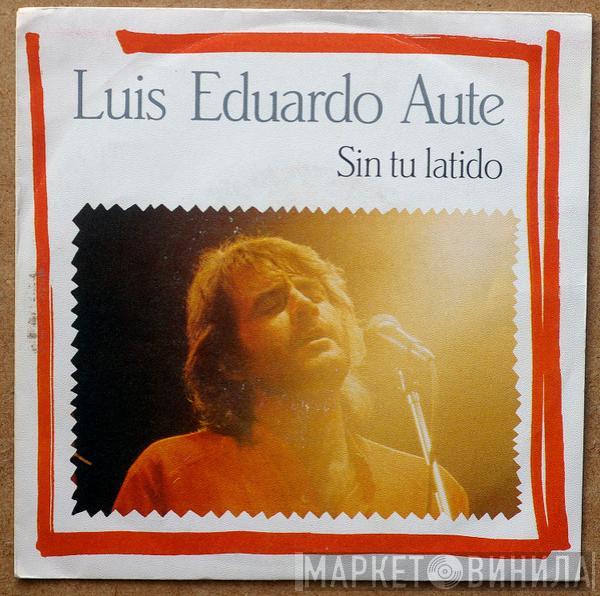 Luis Eduardo Aute - Sin Tu Latido