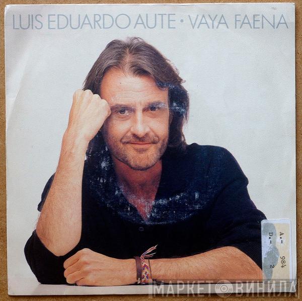 Luis Eduardo Aute - Vaya Faena