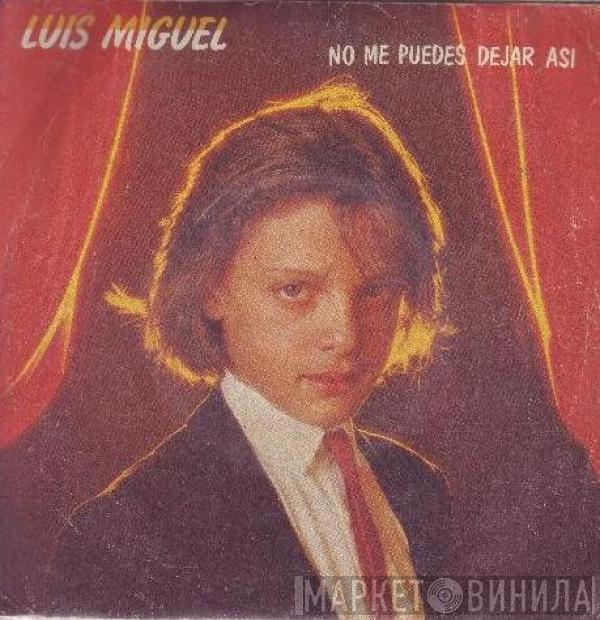 Luis Miguel - No Me Puedes Dejar Así