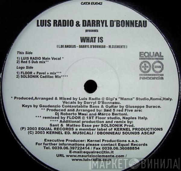 Luis Radio, Darryl D'Bonneau - What Is