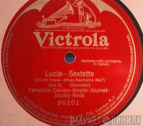 - Luisa Tetrazzini - Enrico Caruso - Pasquale Amato - Marcel Journet - Josephine Jacoby  Angelo Bada  - Lucia-Sextette (Chi Mi Frena = What Restrains Me?) (Act 2)