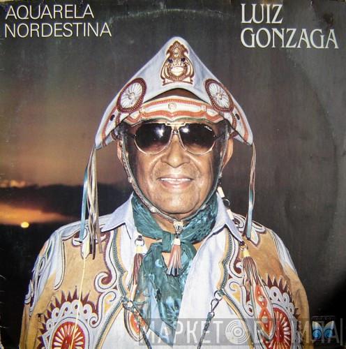 Luiz Gonzaga  - Aquarela Nordestina