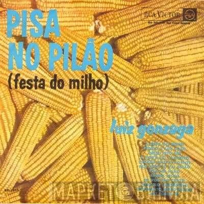  Luiz Gonzaga  - Pisa No Pilão (Festa Do Milho)