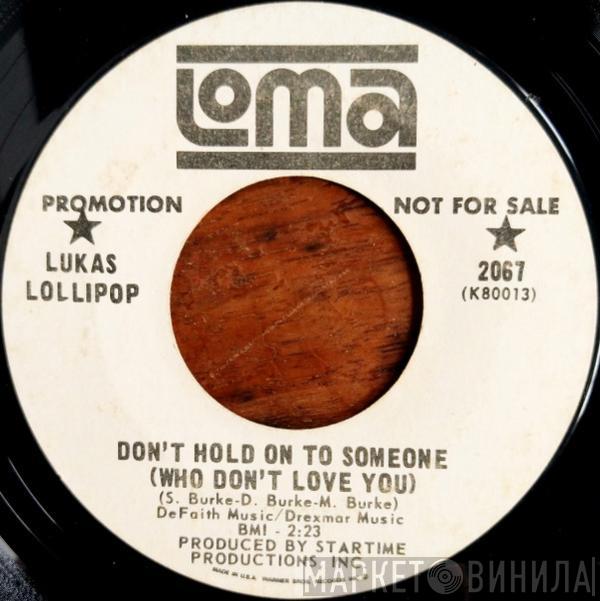 Lukas Lollipop - Don't Hold On To Someone (Who Don't Love You) / Hoochi-Coochi-Coo