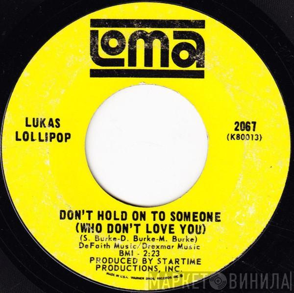 Lukas Lollipop - Don't Hold On To Someone (Who Don't Love You) / Hoochi-Coochie-Coo