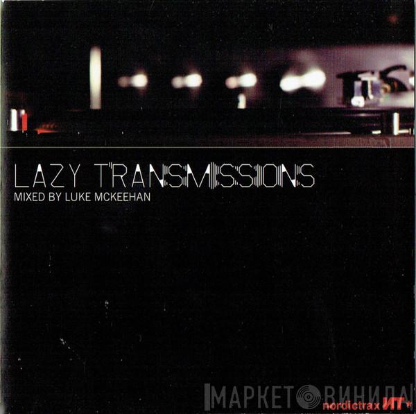 Luke McKeehan - Lazy Transmissions