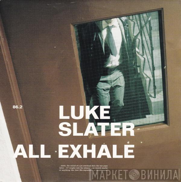 Luke Slater - All Exhale