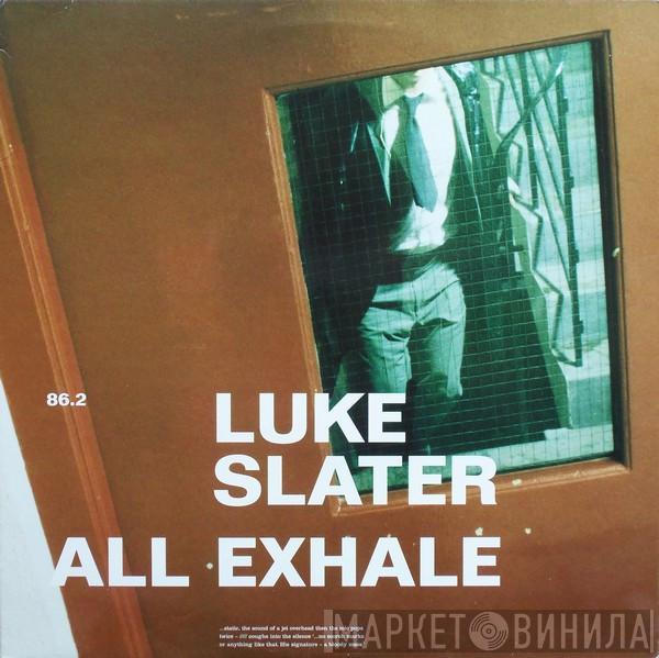 Luke Slater - All Exhale