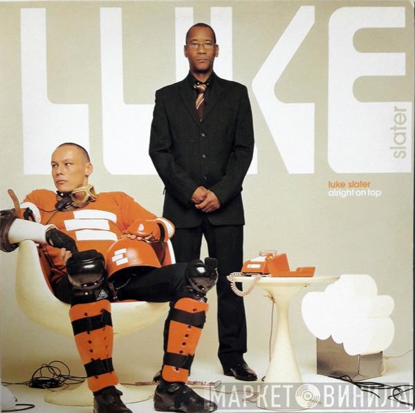 Luke Slater - Alright On Top