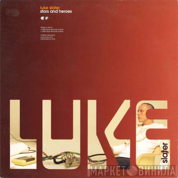 Luke Slater - Stars And Heroes