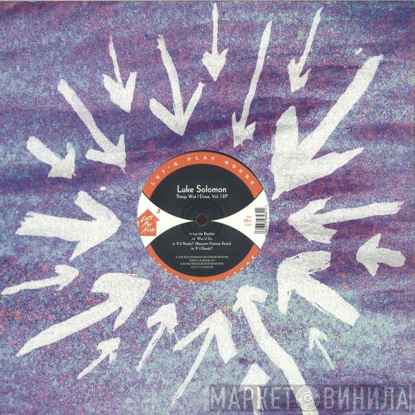 Luke Solomon - Things Wot I Done, Vol. I