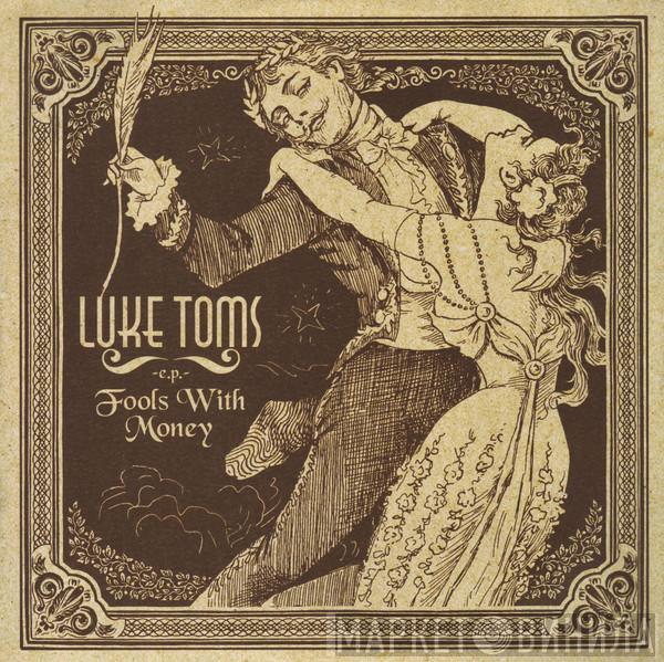 Luke Toms - Fools With Money