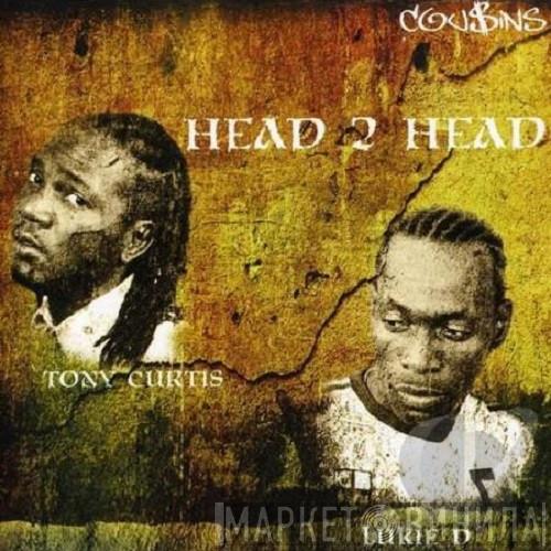 Lukie D, Tony Curtis - Head 2 Head