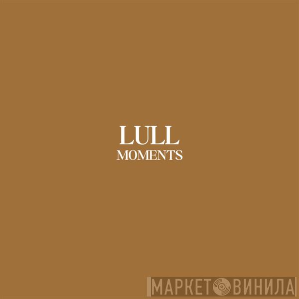 Lull - Moments