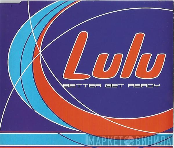 Lulu - Better Get Ready