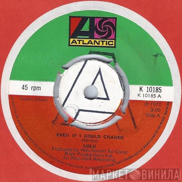 Lulu - Even If I Could Change