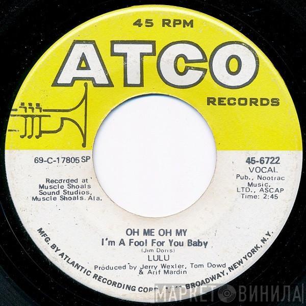 Lulu - Oh Me, Oh My (I'm  A Fool For You Baby) / Sweep Around Your Own Back Door