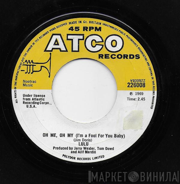 Lulu - Oh Me, Oh My (I'm  A Fool For You Baby)