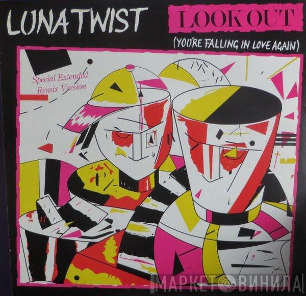 Luna Twist - Look Out (You're Falling In Love Again)