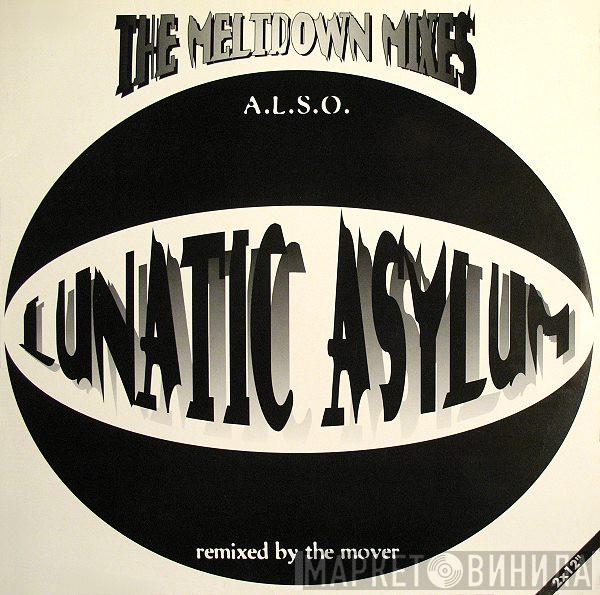 Lunatic Asylum - The Meltdown Mixes - A.L.S.O. Remixed By The Mover