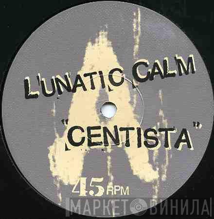 Lunatic Calm - Centista