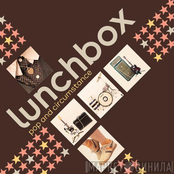 Lunchbox  - Pop And Circumstance 