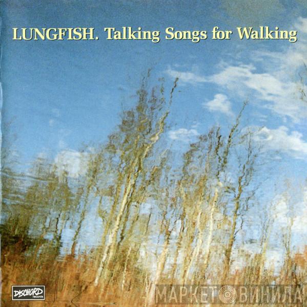  Lungfish  - Talking Songs For Walking / Necklace Of Heads