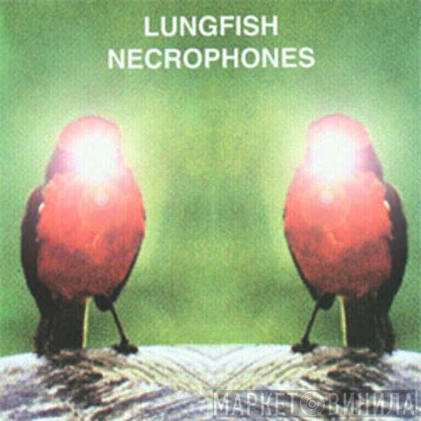 Lungfish - Necrophones