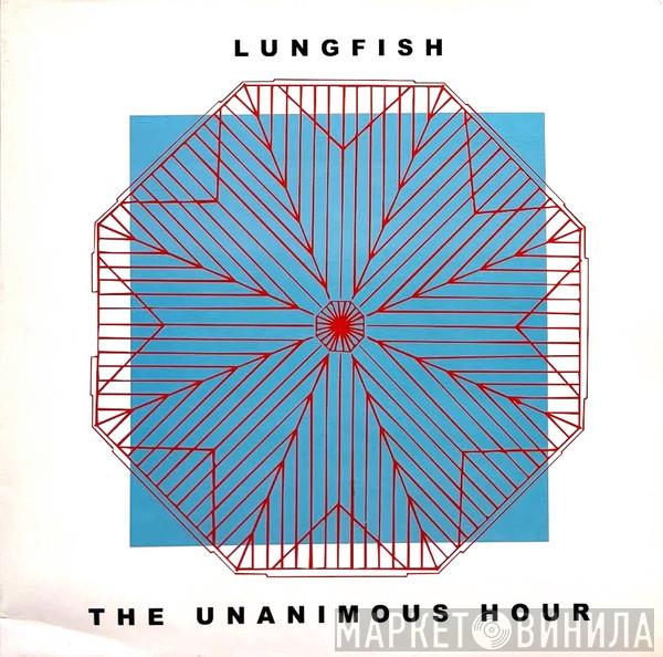  Lungfish  - The Unanimous Hour