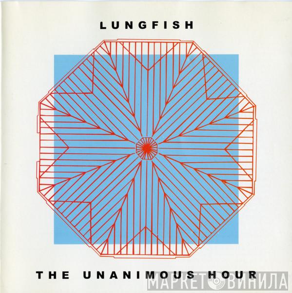 Lungfish  - The Unanimous Hour