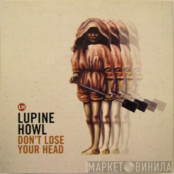  Lupine Howl  - Don't Lose Your Head