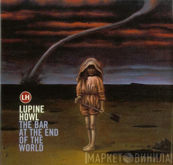 Lupine Howl - The Bar At The End Of The World