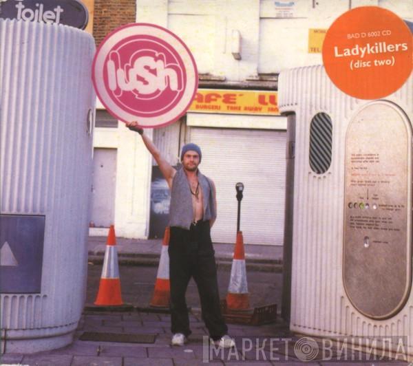 Lush - Ladykillers