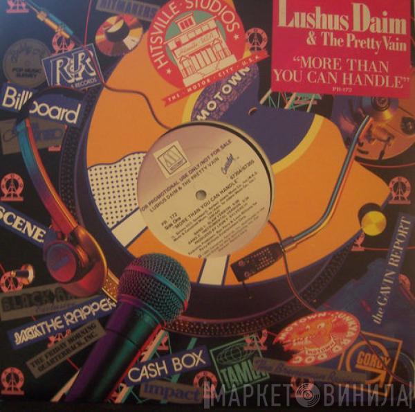  Lushus Daim & The Pretty Vain  - More Than You Can Handle