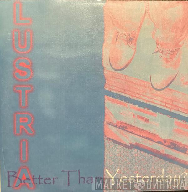 Lustria - Better Than Yesterday?